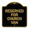 Signmission Designer Series Sign Reserved for Church Van, Black & Gold Aluminum Sign, 18" x 18", BG-1818-23215 A-DES-BG-1818-23215 - alternate 1